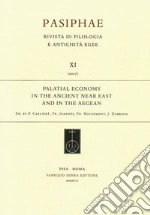 Palatial economy in the ancient near east and in the aegean.. First steps towards a comprehensive study and analysis. Atti del Convegno... (Sèvres, 16-19 settembre 2010). Ediz. tedesca, inglese e francese libro