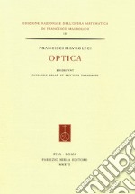 Francisci Maurolyci Optica. Ediz. italiana e inglese libro