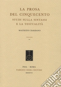 La prosa del Cinquecento. Studi sulla sintassi e la testualità