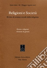 Religioni e società. Rivista di scienze sociali della religione. Ediz. italiana, inglese e spagnola (2017). Vol. 88: Donne, religioni, relazioni di genere (Maggio-Agosto) libro