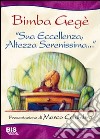 Sua eccellenza, altezza serenissima. La via di fuga di una bimba inascoltata libro