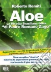 Aloe la ricetta brasiliana detta «di padre Romano Zago» libro