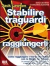 Stabilire traguardi e raggiungerli libro