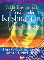 Così parlò Krishnamurti. I suoi straordinari messaggi, prima del grande rifiuto