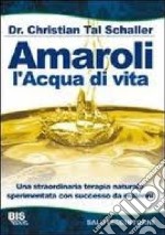 Amaroli. L'acqua di vita libro