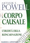 Il corpo causale. L'eredità della reincarnazione libro