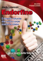 Endorfine. Il rimedio naturale del nostro corpo contro lo stress