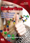 Endorfine. Il rimedio naturale del nostro corpo contro lo stress libro di Lawson Jack