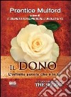 Il dono. L'infinito potere che è in te libro di Mulford Prentice