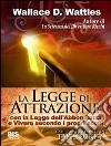 La legge di attrazione libro di Wattles Wallace D.