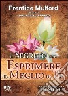 Il segreto per esprimere il meglio di te libro