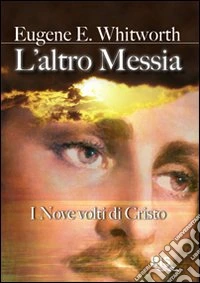 L'altro Messia. I nove volti di Cristo libro