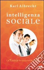 Intelligenza sociale. La nuova scienza del successo libro