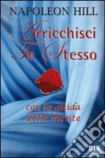 Arricchisci te stesso. Con la guida della mente libro