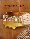 Il successo in 31 giorni. Senza stress libro di Demartini John F.