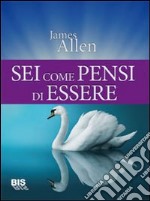 Sei come pensi di essere libro