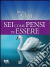 Sei come pensi di essere libro