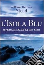 L'isola Blu. Esperienze al di là del velo