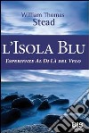 L'isola Blu. Esperienze al di là del velo libro