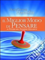 Il miglior modo di pensare. Il potere del pensiero dinamico libro