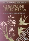 Compagni di preghiera. I benefici di pregare in due libro