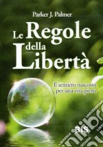 Le regole della libertà. Trova la strada della tua coscienza libro