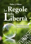 Le regole della libertà. Trova la strada della tua coscienza libro