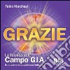 Grazie, la tecnica del campo GIA. Gratitudine incondizionata anticipata. Con gadget libro di Marchesi Fabio P.