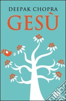 Gesù. Un racconto di illuminazione, Deepak Chopra, Bis