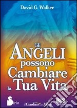 Gli angeli possono cambiare la tua vita