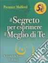 Il segreto per esprimere il meglio di te libro