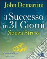 Il successo in 31 giorni. Senza stress