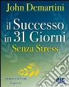 Il successo in 31 giorni. Senza stress libro