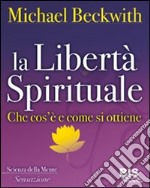 La libertà spirituale. Che cos'è e come si ottiene