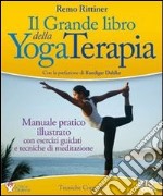 Il grande libro della yoga terapia. Manuale pratico illustrato con esercizi guidati e tecniche di meditazione