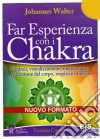 Far esperienza con i chakra. Simboli, visualizzazione, meditazione, percezione del corpo, respiro e mudras libro di Walter Johannes