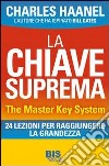 La chiave suprema. The Master Key System. 24 lezioni per raggiungere la grandezza libro