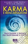 Karma e reincarnazione. Trascendere il passato per trasformare il futuro libro