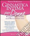 Ginnastica intima per donne. Riscopri la tua femminilità con il metodo Gymintima® libro di Oberhammer Simona