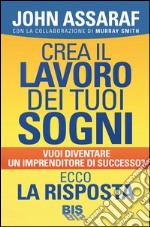 Crea il lavoro dei tuoi sogni