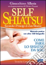 Self shiatsu. Secondo i principi di Zen Shiatsu libro