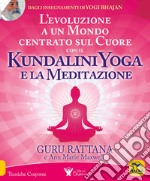 L'evoluzione a un mondo centrato sul cuore con il kundalini yoga e la meditazione