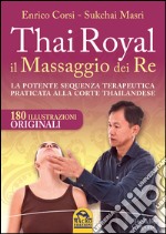 Thai Royal il massaggio dei re. La potente sequenza terapeutica praticata alla corte thailandese libro