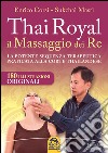 Thai Royal il massaggio dei re. La potente sequenza terapeutica praticata alla corte thailandese libro