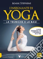 L'insegnante di yoga. Le tecniche e le basi. Vol. 1 libro