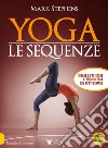 Yoga. Le sequenze. Ideare e praticare lezioni di yoga che trasformano libro