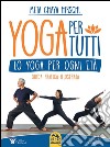 Yoga per tutti. Lo yoga per ogni età. Guida pratica illustrata libro