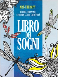 Art-therapy. Libro dei sogni. Colora, rilassati, sviluppa la tua creatività libro