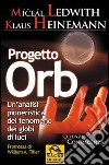 Progetto Orb. Un'analisi pionieristica del fenomeno dei globi di luce libro