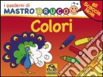 Colori. Giochi, colori e adesivi. I quaderni di MastroBruco. Ediz. illustrata